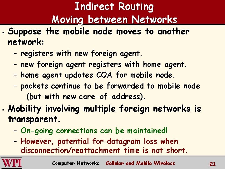 Indirect Routing Moving between Networks § Suppose the mobile node moves to another network: