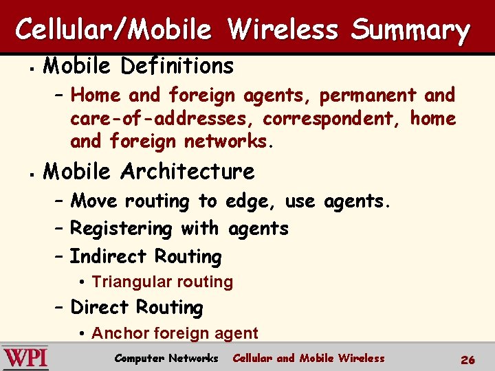Cellular/Mobile Wireless Summary § Mobile Definitions – Home and foreign agents, permanent and care-of-addresses,