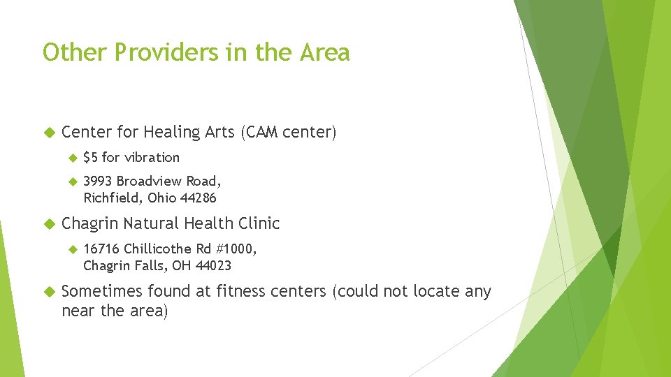 Other Providers in the Area Center for Healing Arts (CAM center) $5 for vibration