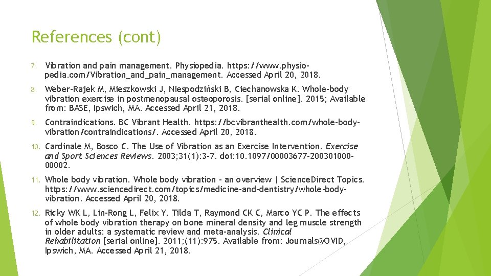 References (cont) 7. Vibration and pain management. Physiopedia. https: //www. physiopedia. com/Vibration_and_pain_management. Accessed April