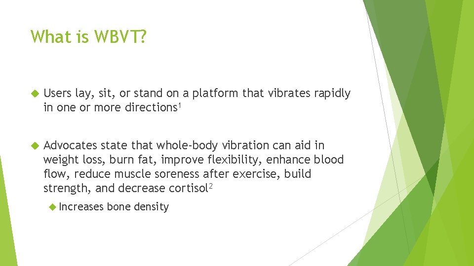 What is WBVT? Users lay, sit, or stand on a platform that vibrates rapidly