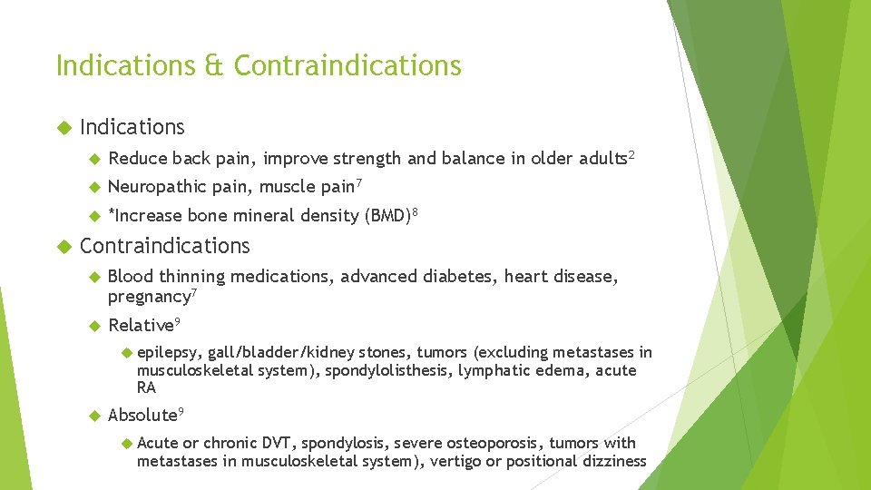 Indications & Contraindications Indications Reduce back pain, improve strength and balance in older adults