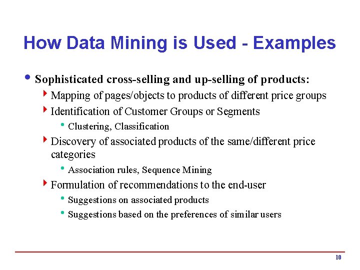 How Data Mining is Used - Examples i Sophisticated cross-selling and up-selling of products: