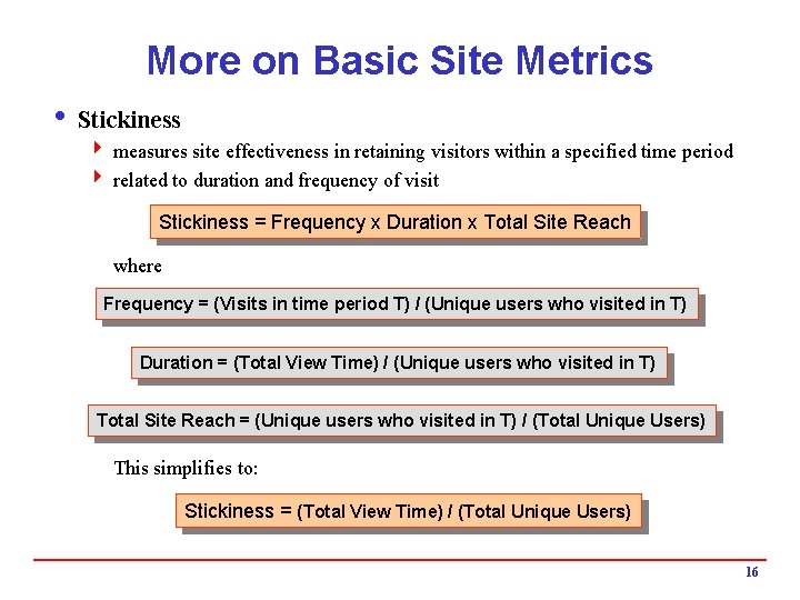 More on Basic Site Metrics i Stickiness 4 measures site effectiveness in retaining visitors
