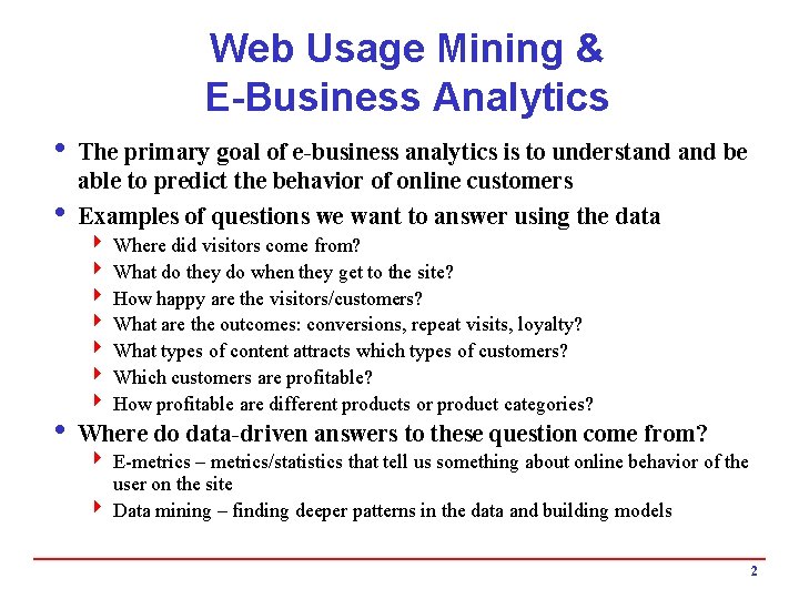 Web Usage Mining & E-Business Analytics i The primary goal of e-business analytics is