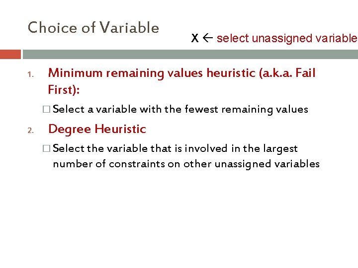 Choice of Variable 1. X select unassigned variable Minimum remaining values heuristic (a. k. Choice of Variable 1. X select unassigned variable Minimum remaining values heuristic (a. k.