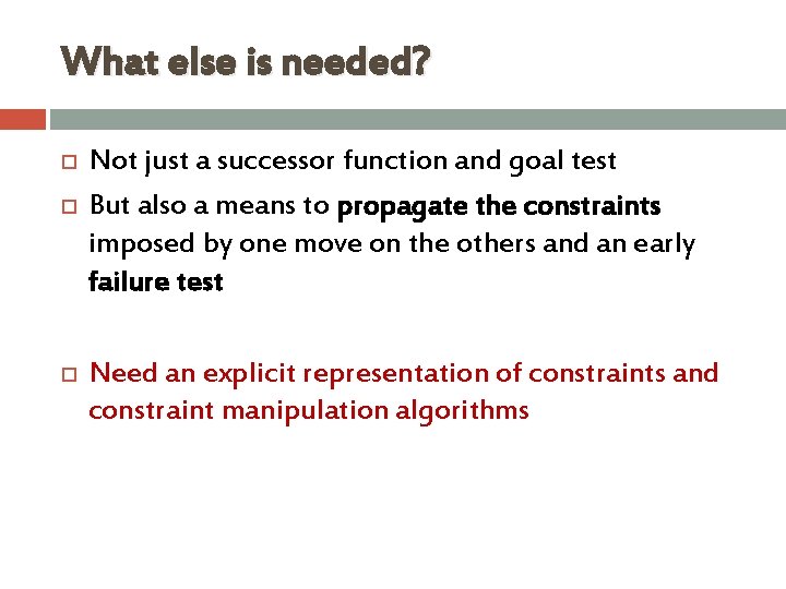 What else is needed? Not just a successor function and goal test But also What else is needed? Not just a successor function and goal test But also