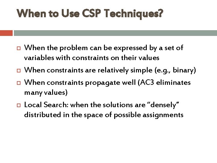 When to Use CSP Techniques? When the problem can be expressed by a set When to Use CSP Techniques? When the problem can be expressed by a set