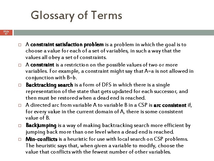 Glossary of Terms Slide 67 A constraint satisfaction problem is a problem in which Glossary of Terms Slide 67 A constraint satisfaction problem is a problem in which