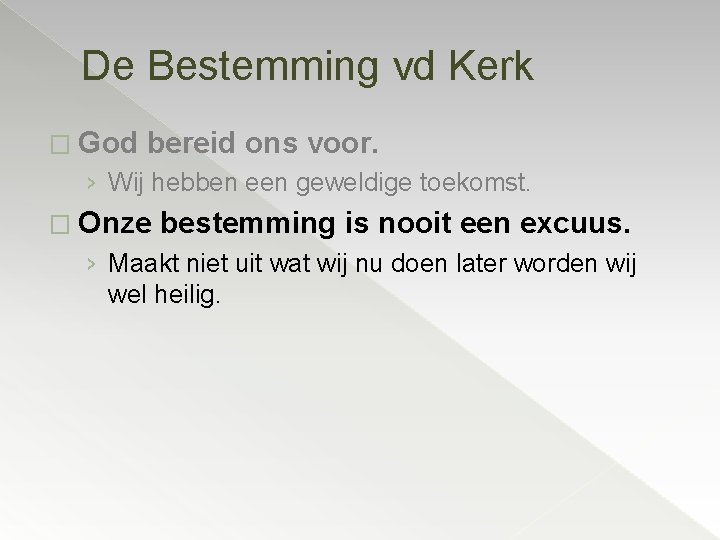 De Bestemming vd Kerk � God bereid ons voor. › Wij hebben een geweldige