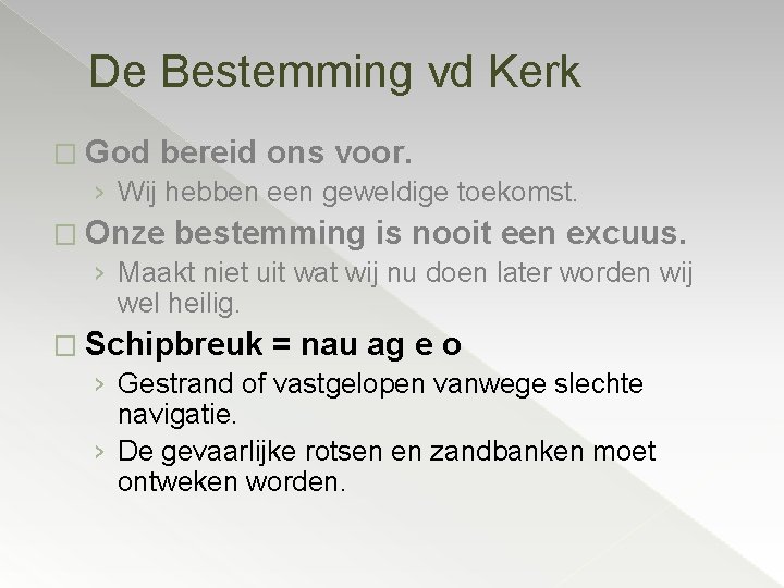 De Bestemming vd Kerk � God bereid ons voor. › Wij hebben een geweldige