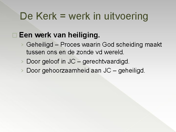 De Kerk = werk in uitvoering � Een werk van heiliging. › Geheiligd –