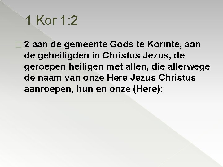 1 Kor 1: 2 � 2 aan de gemeente Gods te Korinte, aan de