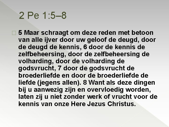 2 Pe 1: 5– 8 � 5 Maar schraagt om deze reden met betoon