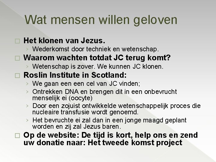 Wat mensen willen geloven � Het klonen van Jezus. › Wederkomst door techniek en