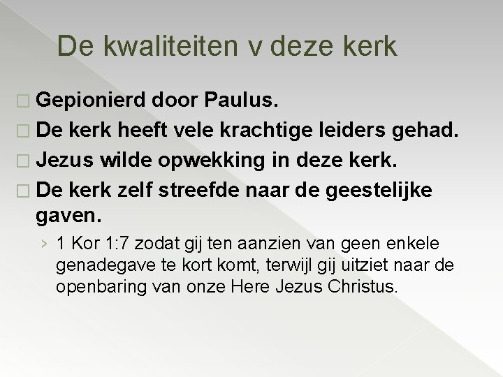 De kwaliteiten v deze kerk � Gepionierd door Paulus. � De kerk heeft vele