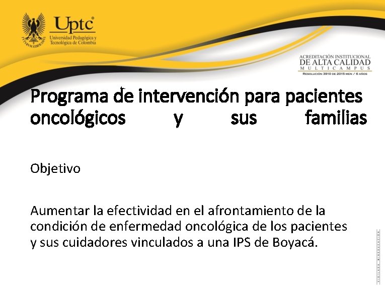 Programa de intervención para pacientes oncológicos y sus familias Objetivo Aumentar la efectividad en