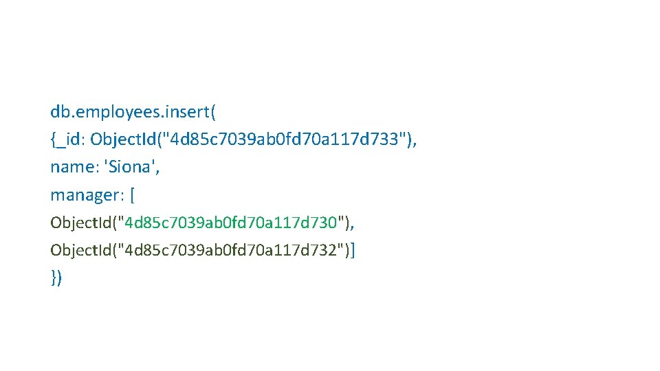 db. employees. insert( {_id: Object. Id("4 d 85 c 7039 ab 0 fd 70