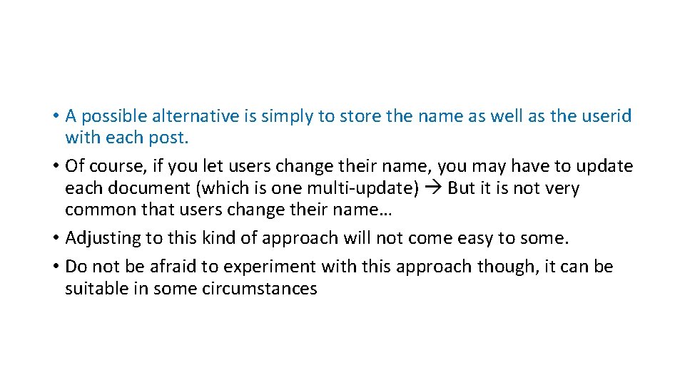  • A possible alternative is simply to store the name as well as
