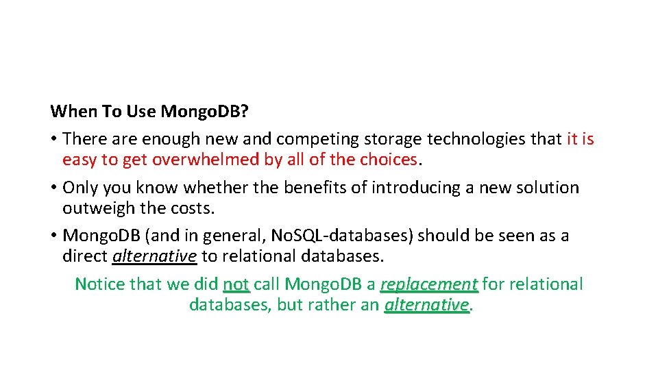 When To Use Mongo. DB? • There are enough new and competing storage technologies