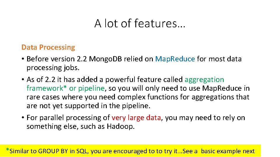 A lot of features… Data Processing • Before version 2. 2 Mongo. DB relied