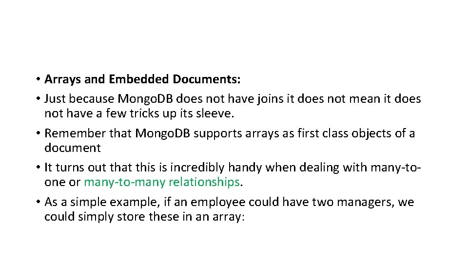  • Arrays and Embedded Documents: • Just because Mongo. DB does not have