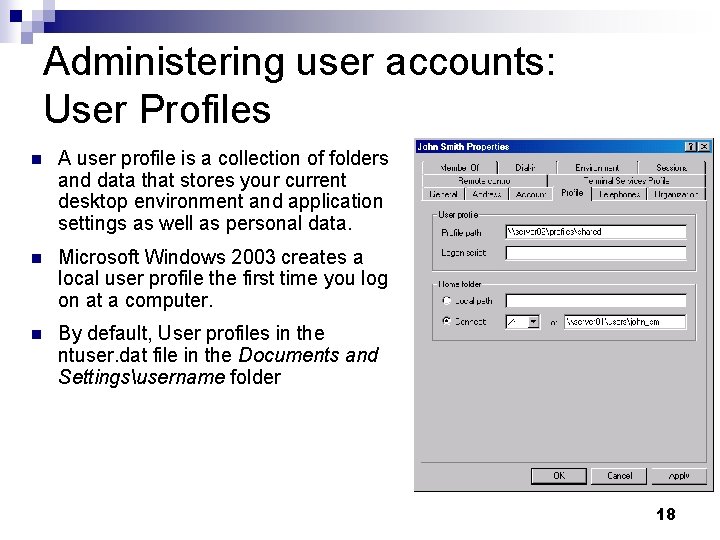 Administering user accounts: User Profiles n A user profile is a collection of folders