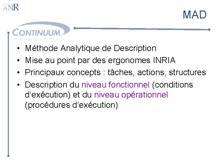 MAD • • Méthode Analytique de Description Mise au point par des ergonomes INRIA