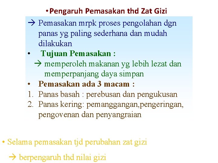  • Pengaruh Pemasakan thd Zat Gizi Pemasakan mrpk proses pengolahan dgn panas yg