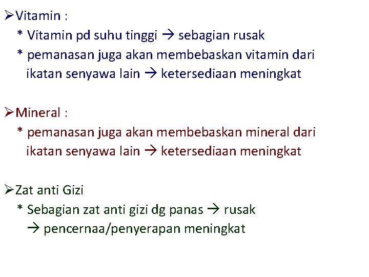 ØVitamin : * Vitamin pd suhu tinggi sebagian rusak * pemanasan juga akan membebaskan