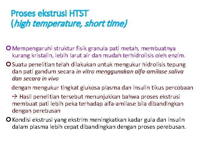 Proses ekstrusi HTST (high temperature, short time) Mempengaruhi struktur fisik granula pati metah, membuatnya