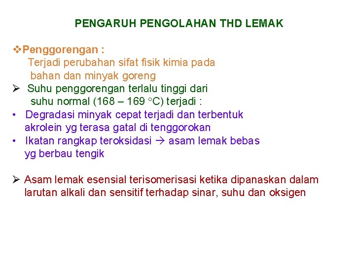 PENGARUH PENGOLAHAN THD LEMAK v. Penggorengan : Terjadi perubahan sifat fisik kimia pada bahan