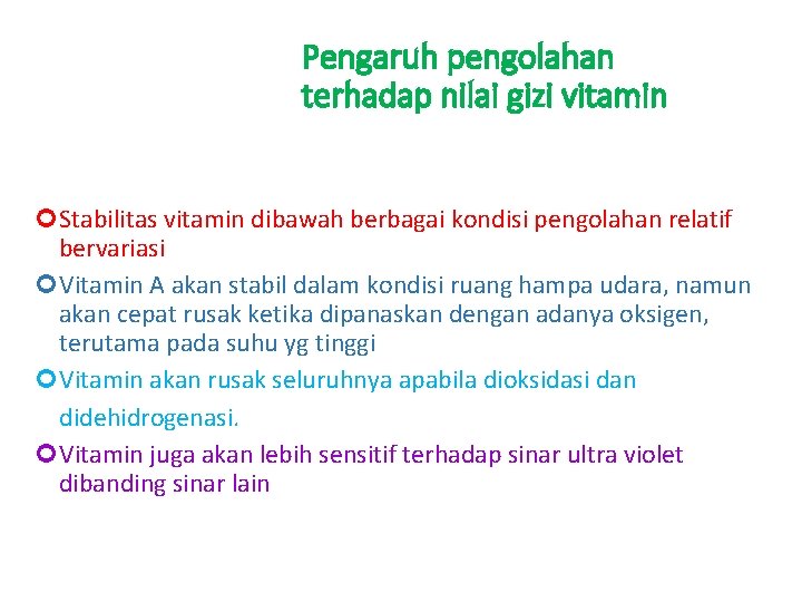 Pengaruh pengolahan terhadap nilai gizi vitamin Stabilitas vitamin dibawah berbagai kondisi pengolahan relatif bervariasi