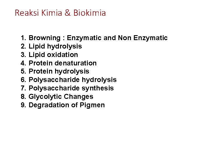 Reaksi Kimia & Biokimia 1. Browning : Enzymatic and Non Enzymatic 2. Lipid hydrolysis