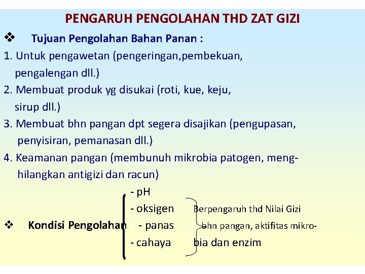 PENGARUH PENGOLAHAN THD ZAT GIZI v Tujuan Pengolahan Bahan Panan : 1. Untuk pengawetan