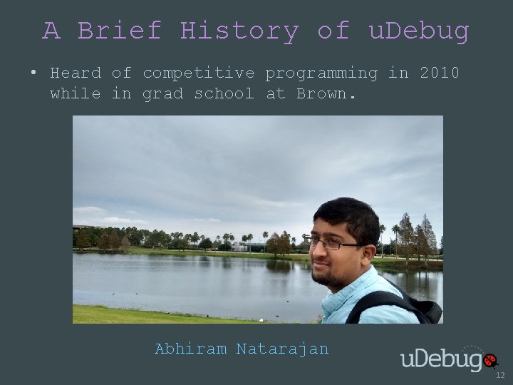 A Brief History of u. Debug • Heard of competitive programming in 2010 while