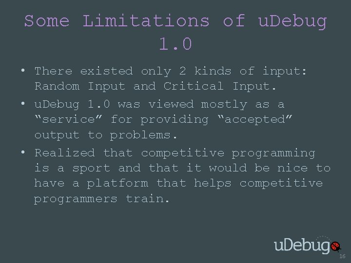 Some Limitations of u. Debug 1. 0 • There existed only 2 kinds of
