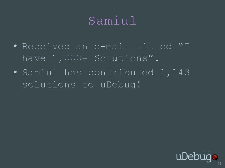 Samiul • Received an e-mail titled “I have 1, 000+ Solutions”. • Samiul has