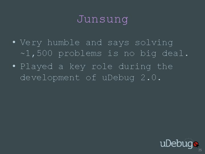 Junsung • Very humble and says solving ~1, 500 problems is no big deal.