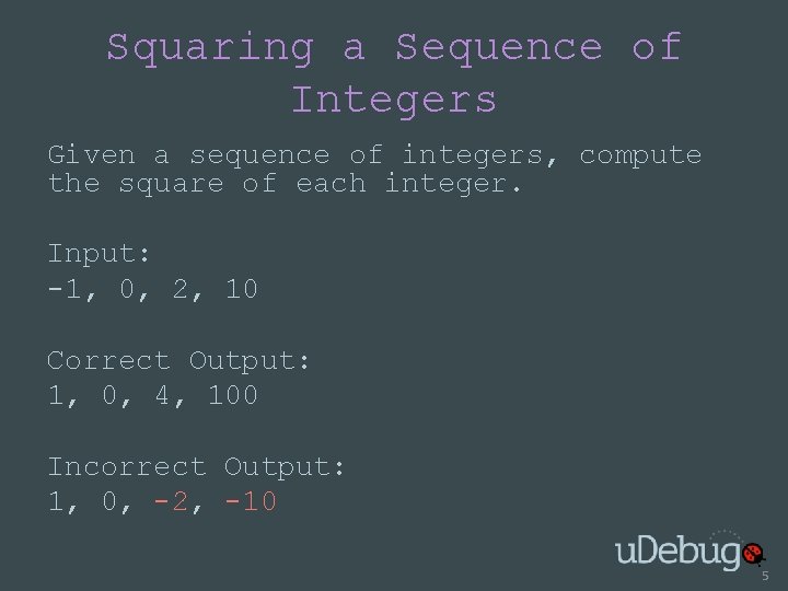 Squaring a Sequence of Integers Given a sequence of integers, compute the square of