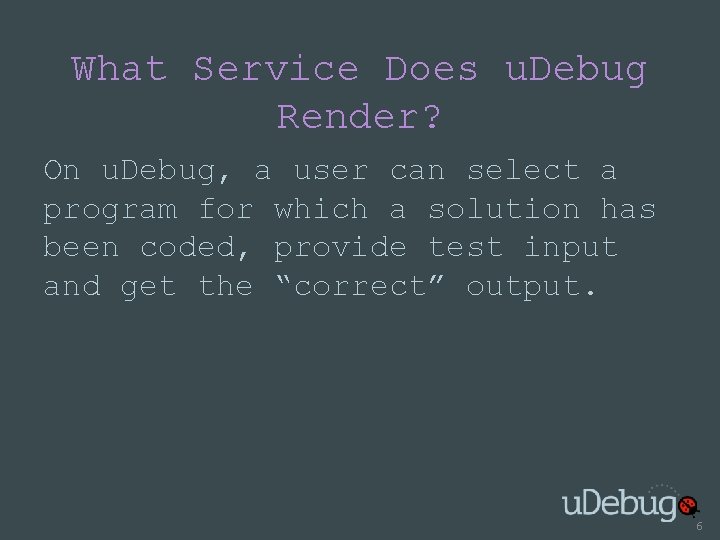 What Service Does u. Debug Render? On u. Debug, a user can select a