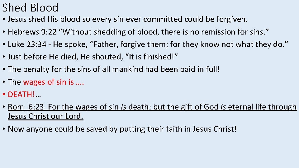 Shed Blood • Jesus shed His blood so every sin ever committed could be