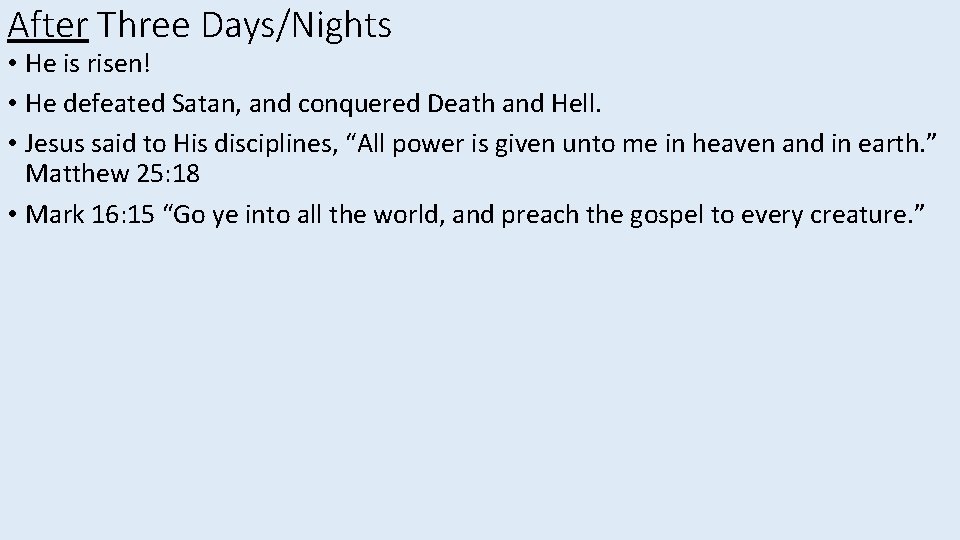 After Three Days/Nights • He is risen! • He defeated Satan, and conquered Death