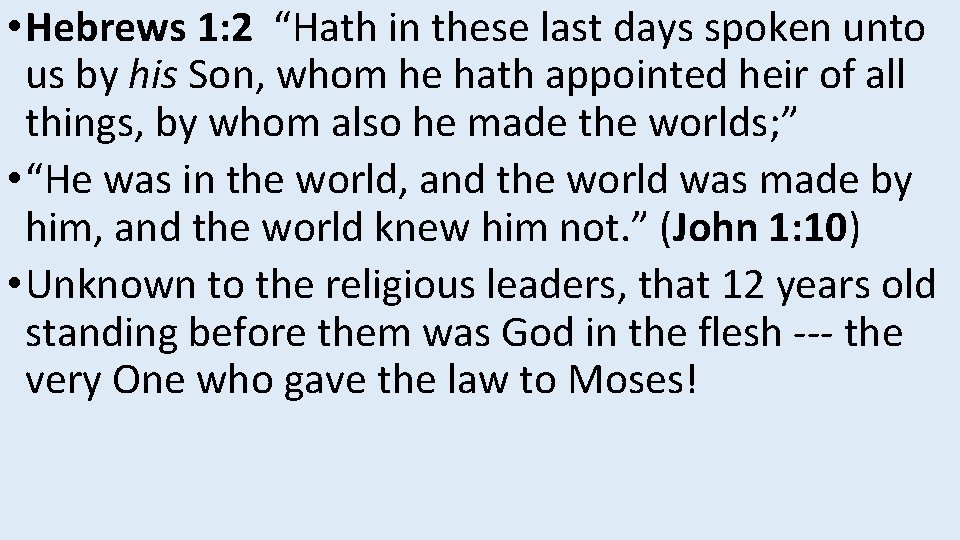  • Hebrews 1: 2 “Hath in these last days spoken unto us by