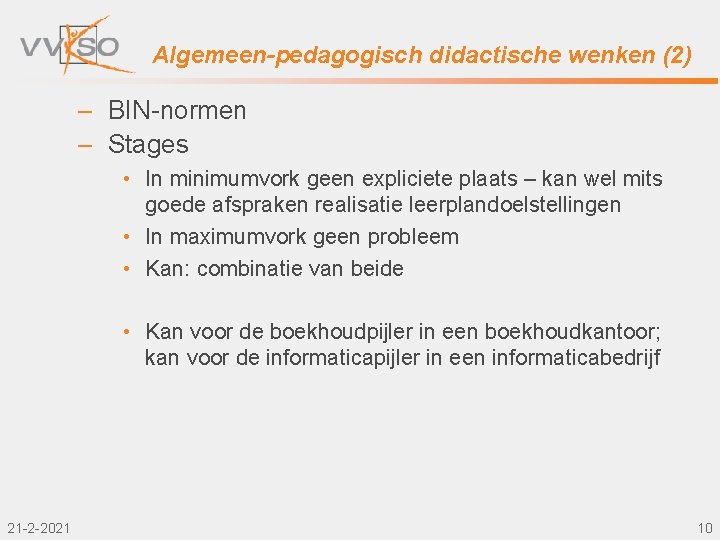 Algemeen-pedagogisch didactische wenken (2) – BIN-normen – Stages • In minimumvork geen expliciete plaats