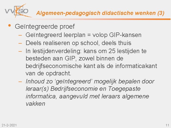 Algemeen-pedagogisch didactische wenken (3) • Geïntegreerde proef – Geïntegreerd leerplan = volop GIP-kansen –