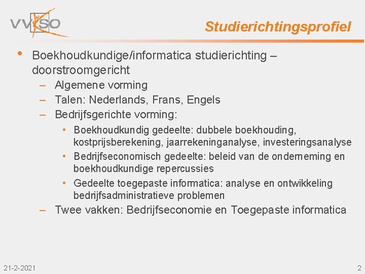 Studierichtingsprofiel • Boekhoudkundige/informatica studierichting – doorstroomgericht – Algemene vorming – Talen: Nederlands, Frans, Engels