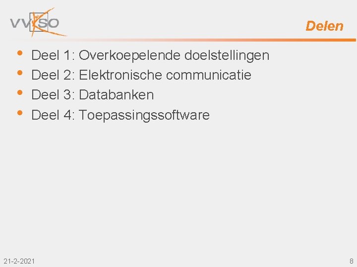 Delen • • Deel 1: Overkoepelende doelstellingen Deel 2: Elektronische communicatie Deel 3: Databanken