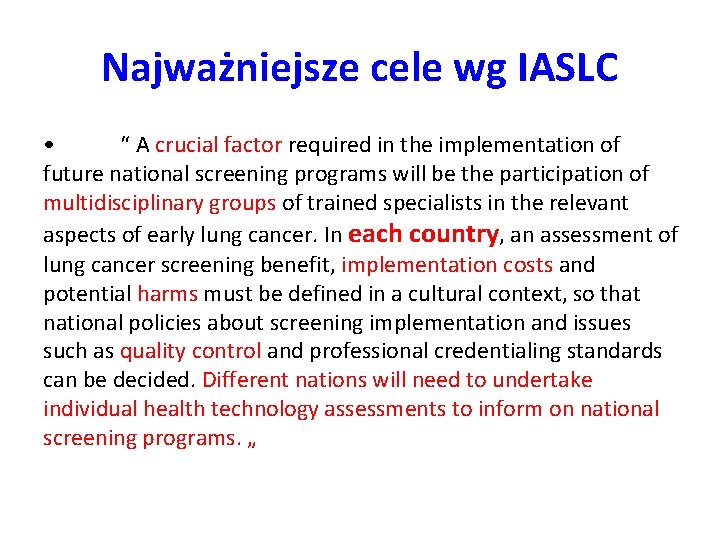 Najważniejsze cele wg IASLC • “ A crucial factor required in the implementation of