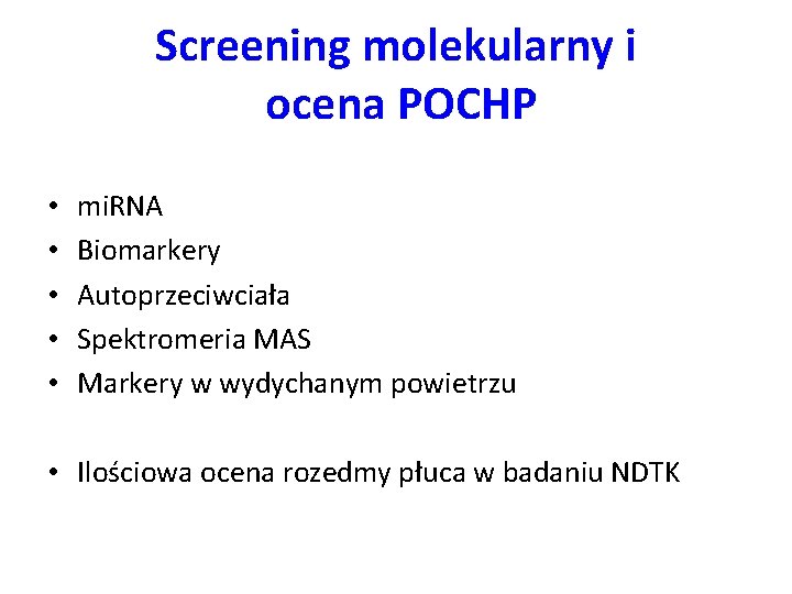 Screening molekularny i ocena POCHP • • • mi. RNA Biomarkery Autoprzeciwciała Spektromeria MAS